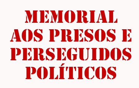 Criação do Memorial aos Presos e Perseguidos Políticos