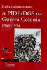A PIDE/DGS na guerra colonial 1961-1974